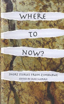 Where to Now? Short Stories from Zimbabwe