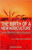 The Birth of a New Agriculture : Koberwitz 1924 and the Introduction of Biodynamics-9781906999056