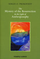 The Mystery of the Resurrection in the Light of Anthroposophy-9781906999124