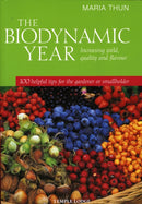 The Biodynamic Year : Increasing Yield, Quality and Flavour, 100 Helpful Tips for the Gardener or Smallholder-9781906999148
