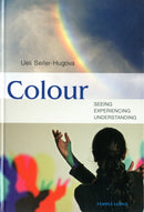 Colour : Seeing, Experiencing, Understanding-9781906999230