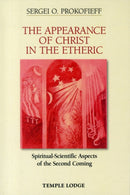The Appearance of Christ in the Etheric : Spiritual-Scientific Aspects of the Second Coming-9781906999322
