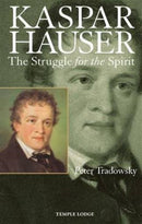Kaspar Hauser : The Struggle for the Spirit-9781906999346