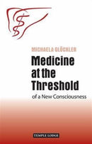 Medicine at the Threshold : of a New Consciousness-9781906999490