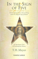 In the Sign of Five: 1879-1899-1933-1998 -Today : The Five Spiritual Events, Tasks and Beings of the First Half of the Age of Michael, an Apocalyptic View of Contemporary History-9781906999797