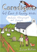 Ceredigion : 40 Coast and Country Walks - Including Aberystwyth and Cardigan-9781907025419