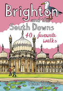 Brighton and the South Downs : 40 favourite walks-9781907025877