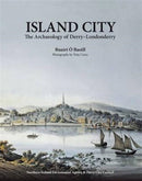 Island City : The Archaeology of Derry-Londonderry-9781907053672