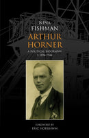 Arthur Horner: A Political Biography : 1894-1944 v. 1-9781907103070