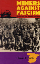 Miners Against Fascism : Wales and the Spanish Civil War-9781907103513