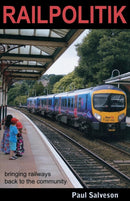 Railpolitik : Bringing Railways Back to the Community-9781907103810