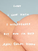 Andi Galdi Vinko: Sorry I Gave Birth I Disappeared But Now I'm Back-9781907112683