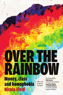 Over the Rainbow: Money, Class & Homophobia-9781907133947