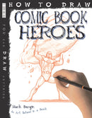 How To Draw Comic Book Heroes-9781907184277