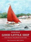 Good Little Ship : Arthur Ransome, Nancy Blackett and the Goblin-9781907206429