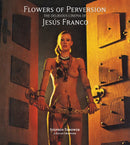 Flowers of Perversion : The Delirious Cinema of Jesus Franco-9781907222603