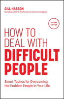How to Deal with Difficult People: Smart Tactics f or Overcoming the Problem People in Your Life