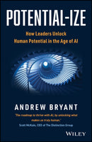 Potential-ize : How Leaders Unlock Human Potential in the Age of AI-9781907312922