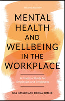 Mental Health and Wellbeing in the Workplace : A Practical Guide for Employers and Employees-9781907312984