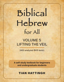 Biblical Hebrew for All : Volume 5 (Lifting the Veil) - Second Edition-9781907313509