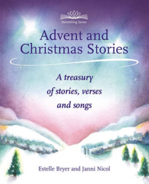 Advent and Christmas Stories : A Treasury of Stories, Verses and Songs-9781907359255