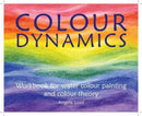 Colour Dynamics Workbook : Step by Step Guide to Water Colour Painting and Colour Theory-9781907359927