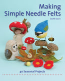 Making Simple Needle Felts : 40 Seasonal Projects-9781907359972