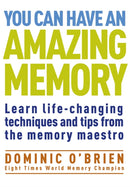 You Can Have An Amazing Memory : Learn Life-changing Techniques and Tips from the Memory Maestro-9781907486975
