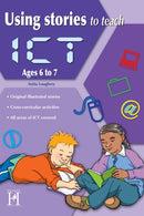 Using Stories to Teach ICT Ages 6-7-9781907515385