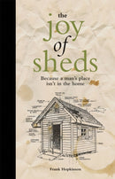 The Joy of Sheds : Because a Man's Place isn't in the Home-9781907554513