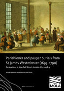 ?Parishioner and Pauper Burials from St James Westminster (1695-1790) : ?Excavations at Marshall Street, London W1, 2008-9-9781907586521