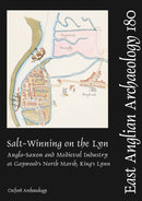 EAA 180: Salt-Winning on the Lyn : Anglo-Saxon and Medieval Industry at Gaywood's North Marsh, King's Lynn-9781907588143