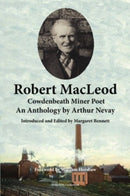 Robert MacLeod, Cowdenbeath Miner Poet : Anthology by Arthur Nevay-9781907676734