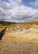 From Mesolithic Encampment to Medieval Estate: The Archaeology of the Bay Gateway