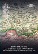 Brothers Minor: Lancashire''s Lost Franciscans Investigations at Preston Friary 1991 and 2007