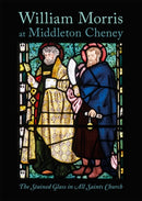 William Morris at Middleton Cheney : The Stained Glass in All Saints Church-9781907700095