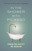 In the Shower with Picasso : Sparking Your Creativity and Imagination-9781907794476