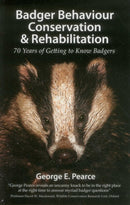 Badger Behaviour, Conservation & Rehabilitation : 70 Years of Getting to Know Badgers-9781907807046