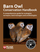 Barn Owl Conservation Handbook : A comprehensive guide for ecologists, surveyors, land managers and ornithologists-9781907807145