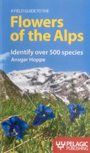 A Field Guide to the Flowers of the Alps