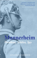 Mannerheim : President, Soldier, Spy-9781907822575