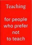 Teaching For People Who Prefer Not To Teach-9781907840128