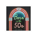 Born In The 50s : A celebration of being born in the 1950s and growing up in the 1960s-9781907860768