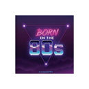 Born In The 80s