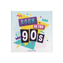 Born In The 90s : A celebration of being born in the 1990s and growing up in the 2000s-9781907860805