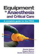 Equipment in Anaesthesia and Critical Care : A complete guide for the FRCA-9781907904059