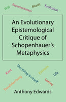 An Evolutionary Epistemological Critique of Schopenhauer's Metaphysics-9781907962189