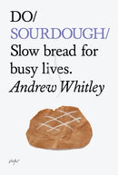 Do Sourdough : Slow bread for busy lives.?-9781907974113
