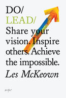 Do Lead : Share your vision. Inspire others. Achieve the impossible.?-9781907974175
