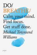 Do Breathe : Calm your mind. Find focus. Get stuff done.?-9781907974229